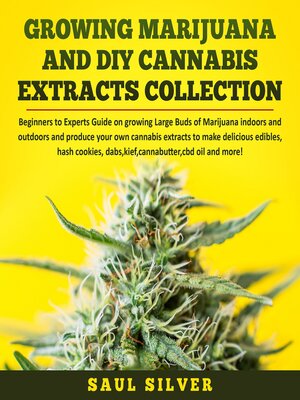 cover image of Growing Marijuana and DIY Cannabis Extracts Collection